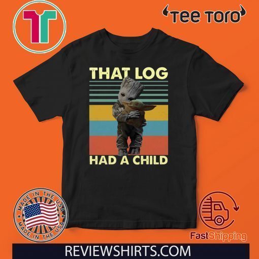 Baby Groot hug baby Yoda that log had a child vintage 2020 T Shirt