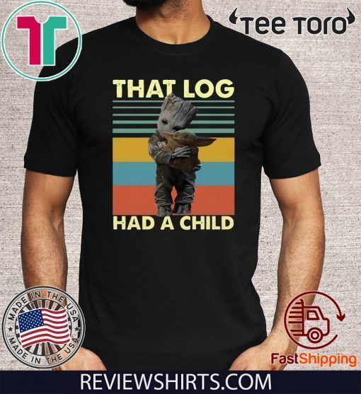 Baby Groot hug baby Yoda that log had a child vintage 2020 T Shirt