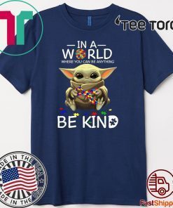 Baby Yoda Autism In A World You Can Be Anything Be Kind For T-Shirt