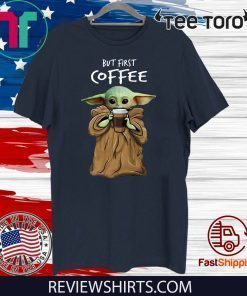 Baby Yoda But First Coffee Limited Edition T-Shirt