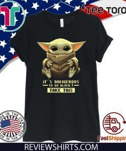 Baby Yoda It’s Dangerous To Go Alone Take It Unisex T-Shirt