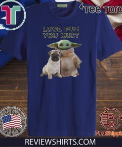 Baby Yoda Love Pug You Must Original T-Shirt  