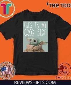 Baby Yoda Mandalorian The Child This Is My Good Side 2020 T-Shirt