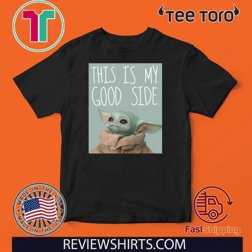 Baby Yoda Mandalorian The Child This Is My Good Side 2020 T-Shirt