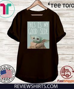 Baby Yoda Mandalorian The Child This Is My Good Side 2020 T-Shirt