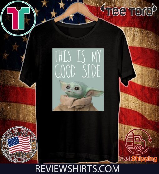 Baby Yoda Mandalorian The Child This Is My Good Side Tee Shirt