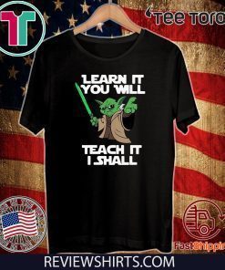 Baby Yoda learn it you will teach it I shall 2020 T-Shirt