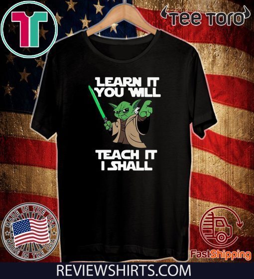 Baby Yoda learn it you will teach it I shall 2020 T-Shirt