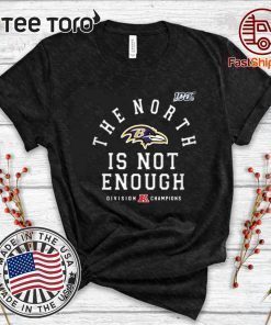The North Is Not Enough Baltimore Ravens Tee Shirt