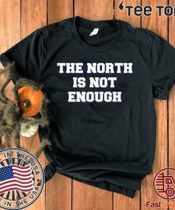 Baltimore The North Is Not Enough Shirt - Offcie Tee