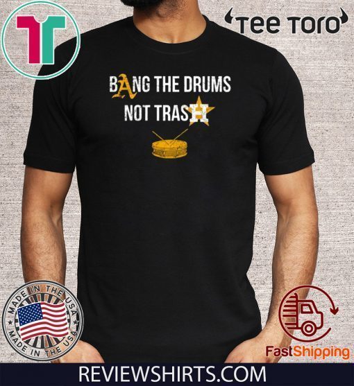 Bang The Drums Not Trash Offcial T-Shirt