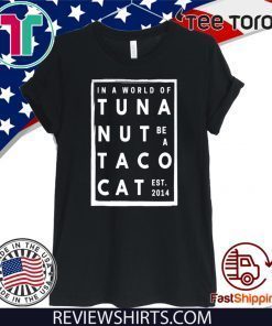 In A Work Of Tuna Nut Be A Tacocat EST 2014 Classic T-Shirt