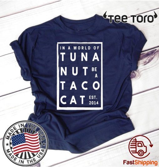 In A Work Of Tuna Nut Be A Tacocat EST 2014 Classic T-Shirt