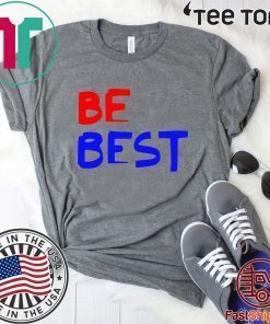 Donald Trump Be Best T Shirt