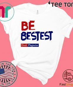 Be Best-est Don't Plagiarize Slim Fit Offcial T-Shirt