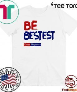 Be Best-est Don't Plagiarize Slim Fit Offcial T-Shirt