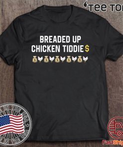 Breaded Up Chicken Tiddie Offcial T-Shirt