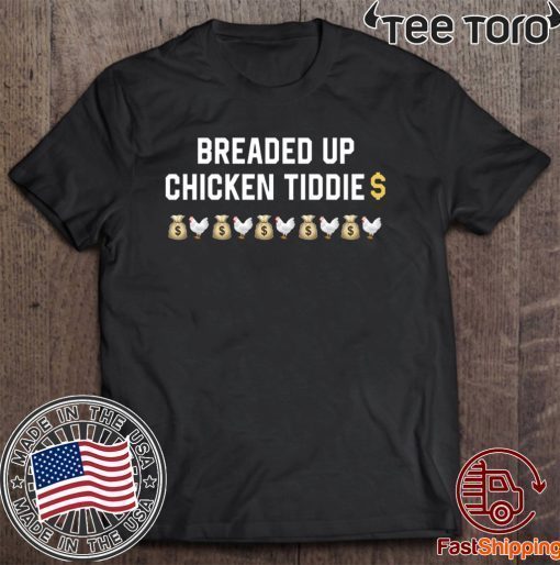 Breaded Up Chicken Tiddie Offcial T-Shirt