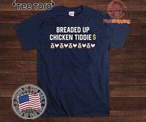 Breaded Up Chicken Tiddie Offcial T-Shirt