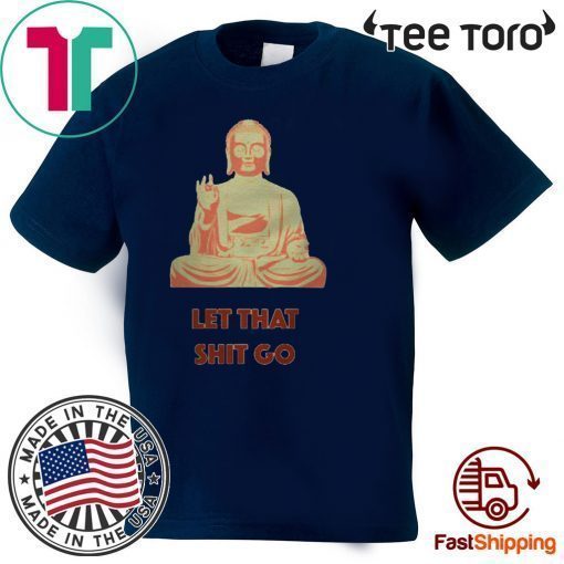 Buddha Let that shit go Offcial T-Shirt