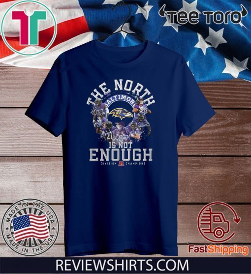 Baltimore Ravens The North Is Not Enough Division Champions Signature For T-Shirt
