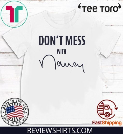 Don't Mess With Nancy Mechandise For T-Shirt