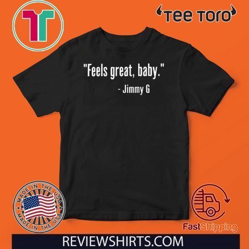 Feels Great Baby Jimmy G Original T-Shirt