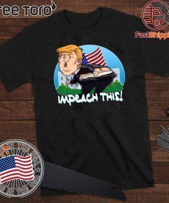 Impeach This Donald Trump 2020 T-Shirt