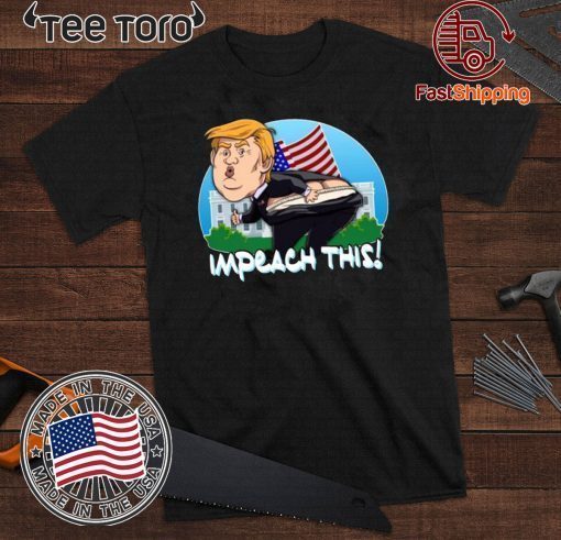 Impeach This Donald Trump 2020 T-Shirt