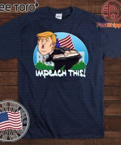 Impeach This Donald Trump 2020 T-Shirt