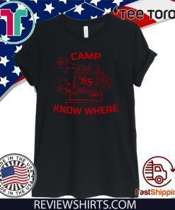 Camp Know Where Stranger Things For T-Shirt