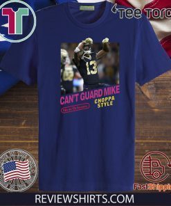 Can’t guard mike Choppa Style 2020 T-Shirt