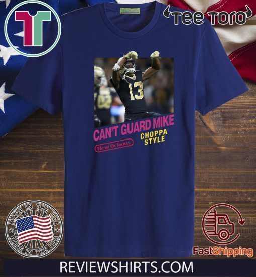 Can’t guard mike Choppa Style 2020 T-Shirt