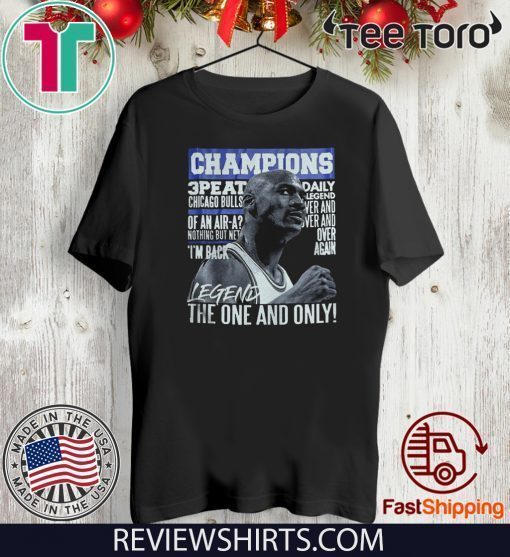 Champion 3 Peat Daily Legend The One And Only Offcial T-Shirt ...