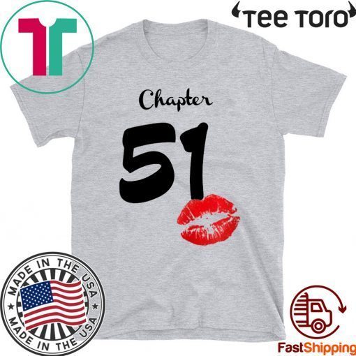 Chapter 51 Years 51th Happy Birthday Lips Original T-Shirt