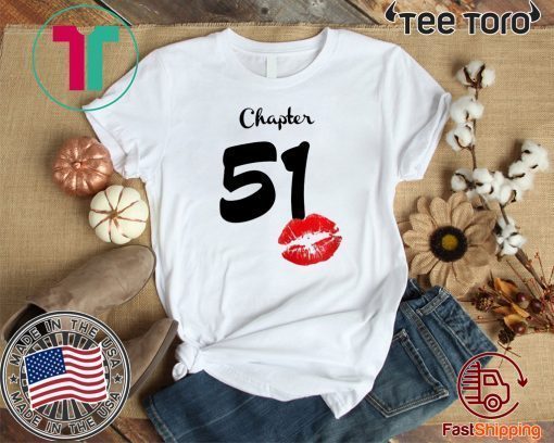 Chapter 51 Years 51th Happy Birthday Lips Original T-Shirt