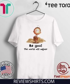 Charlie Brown be you the world will adjust Original T-Shirt