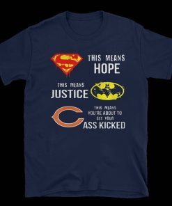 Chicago Bears Superman means hope Batman justice your ass kicked 2020 T-Shirt