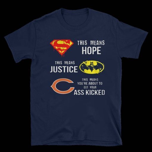 Chicago Bears Superman means hope Batman justice your ass kicked 2020 T-Shirt