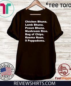 Chicken Bhuna Lamb Bhuna Prawn Bhuna Mushroom Rice Gift T Shirt