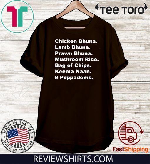 Chicken Bhuna Lamb Bhuna Prawn Bhuna Mushroom Rice Gift T Shirt