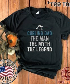 Curling Dad The Man The Myth The Legend Curler Father's Day Hot T-SHirt