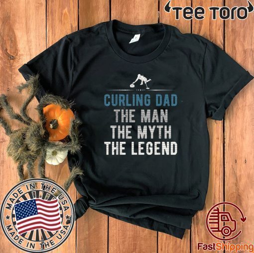 Curling Dad The Man The Myth The Legend Curler Father's Day Hot T-SHirt