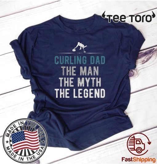 Curling Dad The Man The Myth The Legend Curler Father's Day Hot T-SHirt