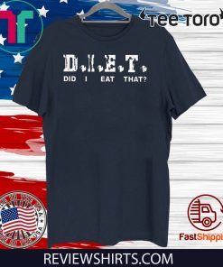 OFFCIAL DIET DID I EAT THAT? T-SHIRT