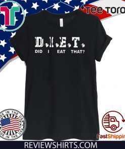 OFFCIAL DIET DID I EAT THAT? T-SHIRT