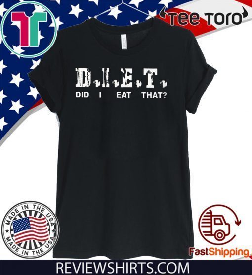 OFFCIAL DIET DID I EAT THAT? T-SHIRT