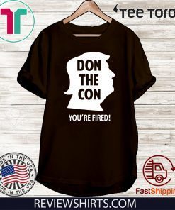 DON THE CON TRUMP IMPEACHED YOU'RE FIRED OFFCIAL T-SHIRT