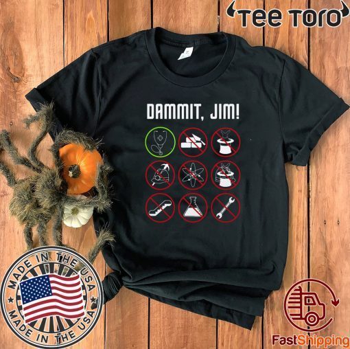 Dammit Jim I’m A Doctor Star Trek Limited Edition T-Shirt 