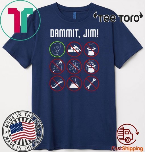 Dammit Jim I’m A Doctor Star Trek Limited Edition T-Shirt 